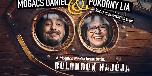 Bolondok Haj\u00f3ja - Mog\u00e1cs D\u00e1niel \u00e9s Pokorny Lia k\u00f6z\u00f6s improviz\u00e1ci\u00f3s estje a Honv\u00e9d Kult. K\u00f6zpontban!