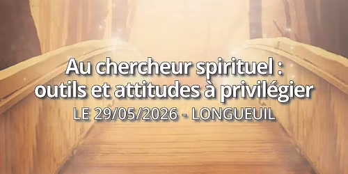 Longueuil | Au chercheur spirituel : outils et attitudes \u00e0 privil\u00e9gier