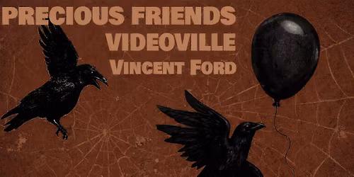 Precious Friends + Videoville + Vincent Ford | Quai Des Brumes |