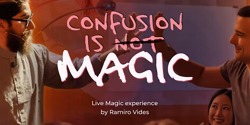 Confusion is Not Magic 20MAY \u2013 Where strangers connect through magic