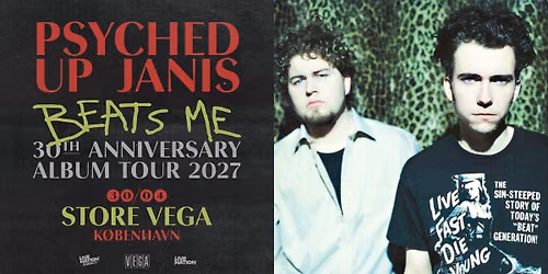 Psyched Up Janis: Beats Me - 30 \u00e5rs jubil\u00e6umstour | 30. april 2027 | VEGA