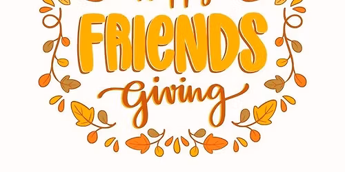 Crooked Crossroads 5th Annual Friendsgiving
