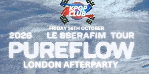 LE SSERAFIM LONDON AFTERPARTY: KPop &amp; KHipHop Club Night | Tickets from \u00a35 | 16\/10\/26