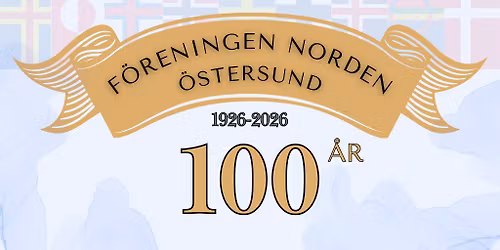 Föreningen Norden 100 år. -Firande med föredrag och festligheter!