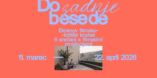 DO ZADNJE BESEDE: Ekranov filmsko-kriti\u0161ki kro\u017eek