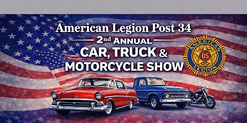 American Legion Post 34 - 2nd Annual Car, Truck, & Motorcycle Show