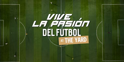 Vive la Pasi\u00f3n del F\u00fatbol at The Yard | FIFA World Cup