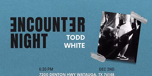 Encounter Night w\/ Todd White