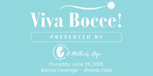 Viva Bocce! Presented by A Mother's Hope