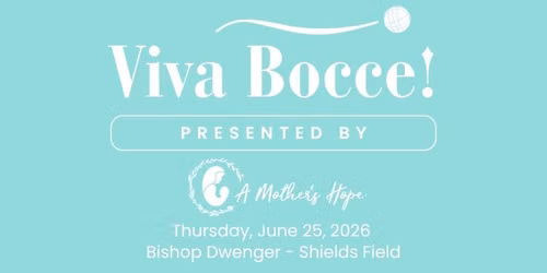 Viva Bocce! Presented by A Mother's Hope