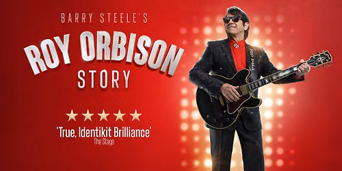 Harlow Playhouse  Barry Steele presents The Roy Orbison Story