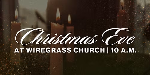 Christmas Eve at Wiregrass Church
