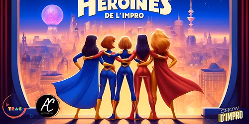 LES HEROINES DE L'IMPRO ! - 100% f\u00e9minin, 100% audace ! \ud83d\udc69\ud83c\udffc\u200d\ud83e\uddb0\ud83e\udd26\ud83c\udffb\u200d\u2640\ufe0f\ud83e\udd37\u200d\u2640\ufe0f\ud83d\ude47\ud83c\udffe\u200d\u2640\ufe0f