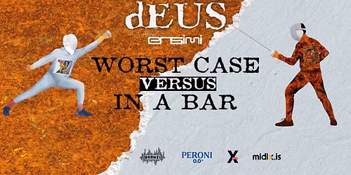 dEUS - Worst Case Versus In a Bar