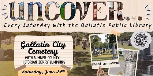 Uncover\u2026Gallatin City Cemetery! 