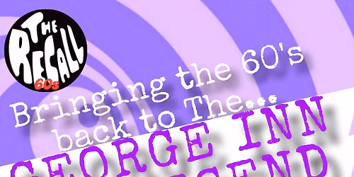 The Recall bring the 60's back to The George Inn!