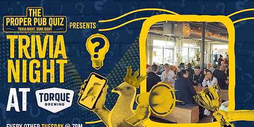 The Proper Pub Quiz at Torque Brewing | Trivia Night