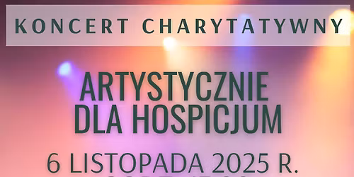Koncert charytatywny Artystycznie dla Hospicjum pod patronatem Prezydenta Miasta Sosnowca 