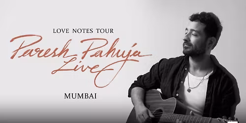 Paresh Pahuja Live - The Love Notes Tour in Mumbai