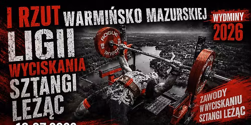 Otwarte zawody w wyciskaniu sztangi le\u017c\u0105c Wydminy 2026   I rzut Warmi\u0144sko Mazurskiej Ligii 