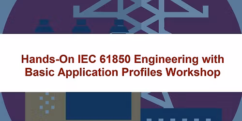 Hands-On IEC 61850 Engineering with Basic Application Profiles Workshop