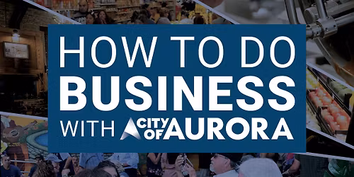 How To Do Business With The City of Aurora!