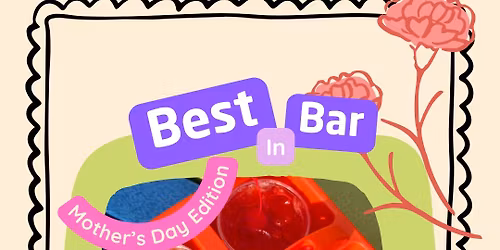 Best In Bar: Mother\u2019s Day Edition 