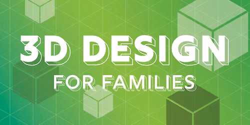 3D Design for Families