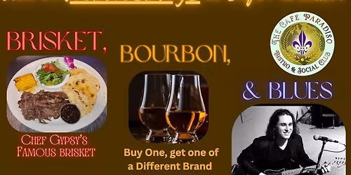 Brisket, Bourbon & Blues EVERY Wednesday @ Cafe Paradiso Bistro & Social Club
