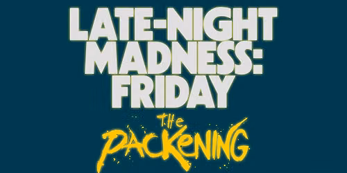 LATE NIGHT MADNESS: FRIDAY