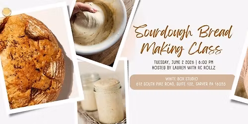 Sourdough Bread Making Class @ White Box Studio 6\/2