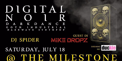 Digital Noir - With special guest DJ MikeDropz - 7\/18\/26