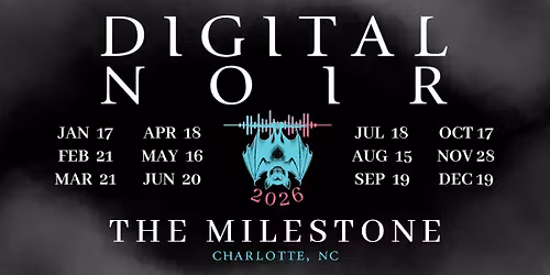 Digital Noir - With special guest DJ MikeDropz - 7\/18\/26