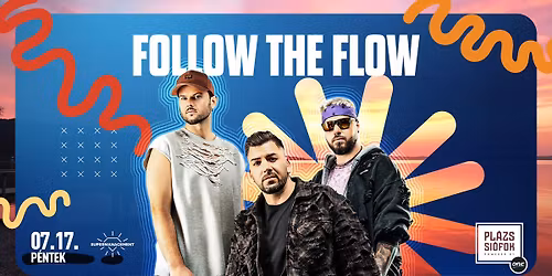 Follow The Flow \/ Pl\u00e1zs Si\u00f3fok \/ 2026.07.17.