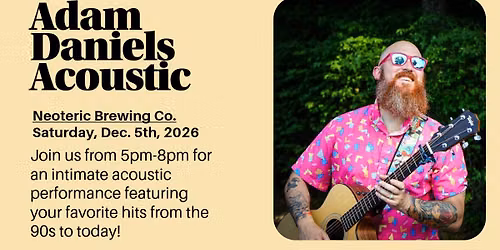 (12\/5) Adam Daniels LIVE @ Neoteric Brewing Co.