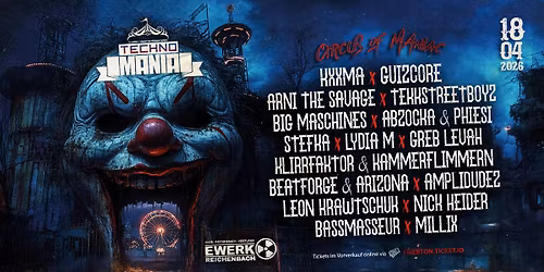 TECHNOMANIA \u00d7 18.04. E-Werk Reichenbach w\/ Kxxma, Guizcore, Arni The Savage, Tekkstreetboyz uvm.