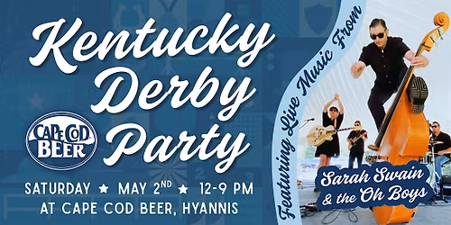 Kentucky Derby Party with Sarah Swain & the Oh Boys at Cape Cod Beer
