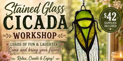 Aug 22nd 9am Stained Glass Cicada Workshop