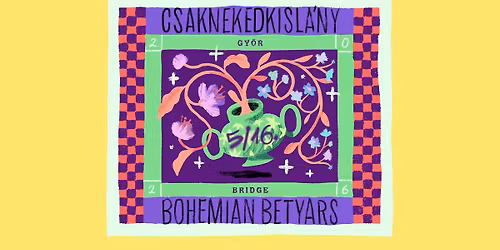 Csaknekedkisl\u00e1ny \u2715 Bohemian Betyars \u23ae Gy\u0151r, Bridge Garden