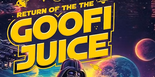 Return Of the Goofi Juice