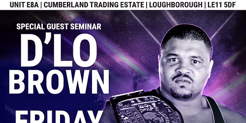 Friday March 13th 2026 - D'lo Brown Seminar - Elevation Wrestling Academy (Loughborough)