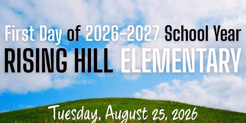 Rising Hill First Day of School & Back to School Information!