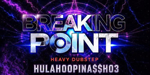 Breaking Point - Heavy Dubstep - Rochester, NY