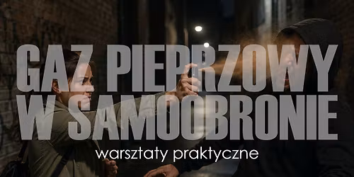Gaz pieprzowy w samoobronie - warsztaty praktyczne