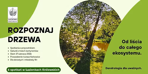 Dendrologia dla uwa\u017cnych. Cykl spotka\u0144 z przyrodnikiem