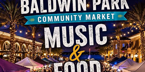 Baldwin Park Community Market Music & Food Fest Block Party