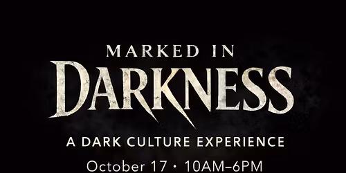 Marked in Darkness:  A Dark Culture Experience 