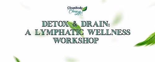 DETOX & DRAIN: A Lymphatic Wellness Workshop