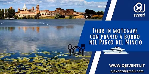 Tour in motonave con pranzo a bordo nel Parco del Mincio - OJ Eventi