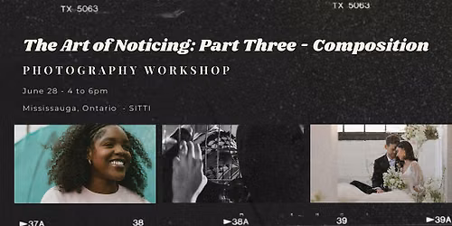 The Art of Noticing - Part Three: Composition
